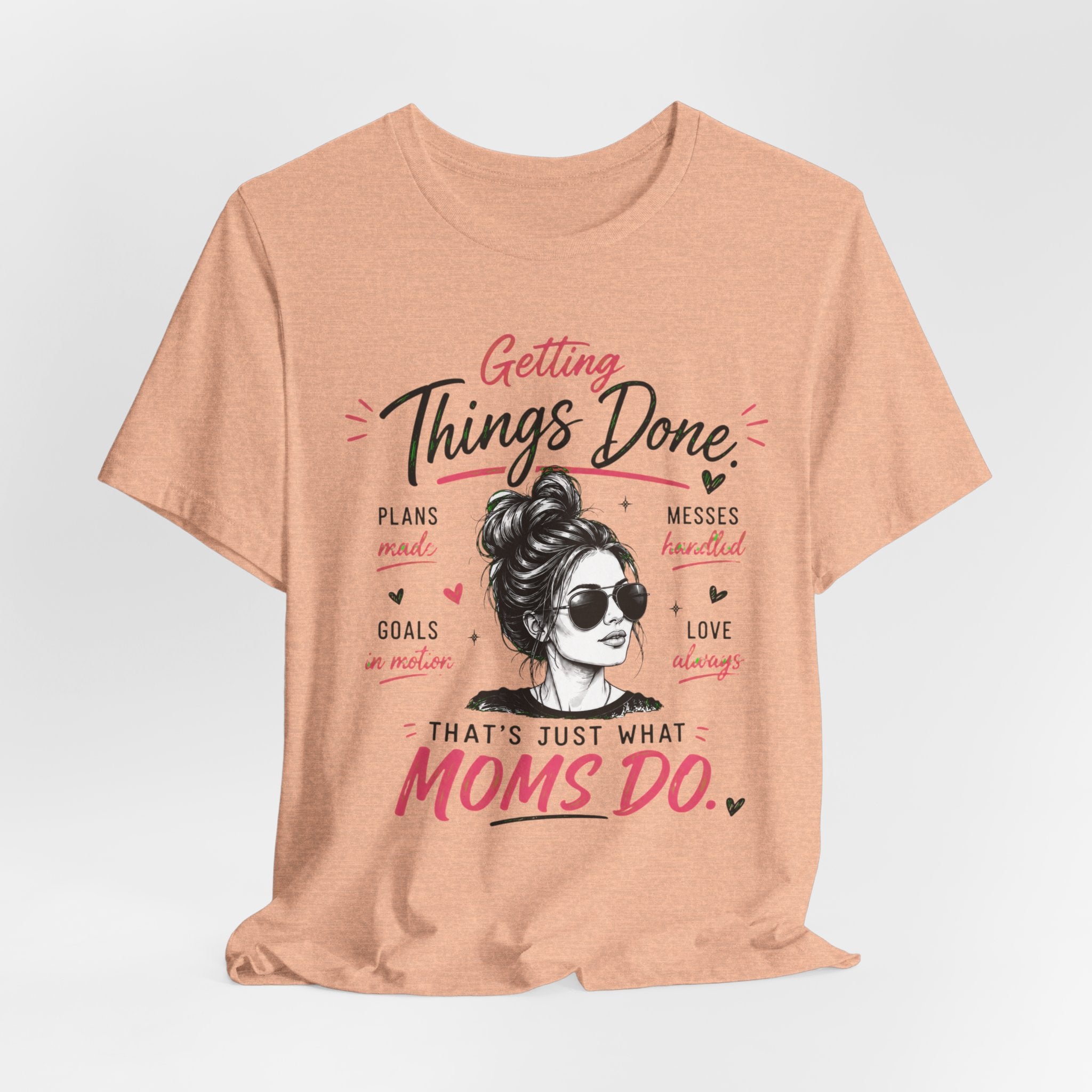 Getting Things Done Moms Tee — "That's Just What Moms Do" Graphic T-Shirt