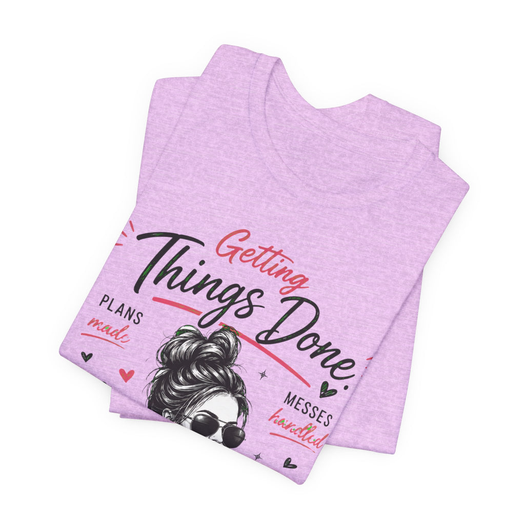 Getting Things Done Moms Tee — "That's Just What Moms Do" Graphic T-Shirt