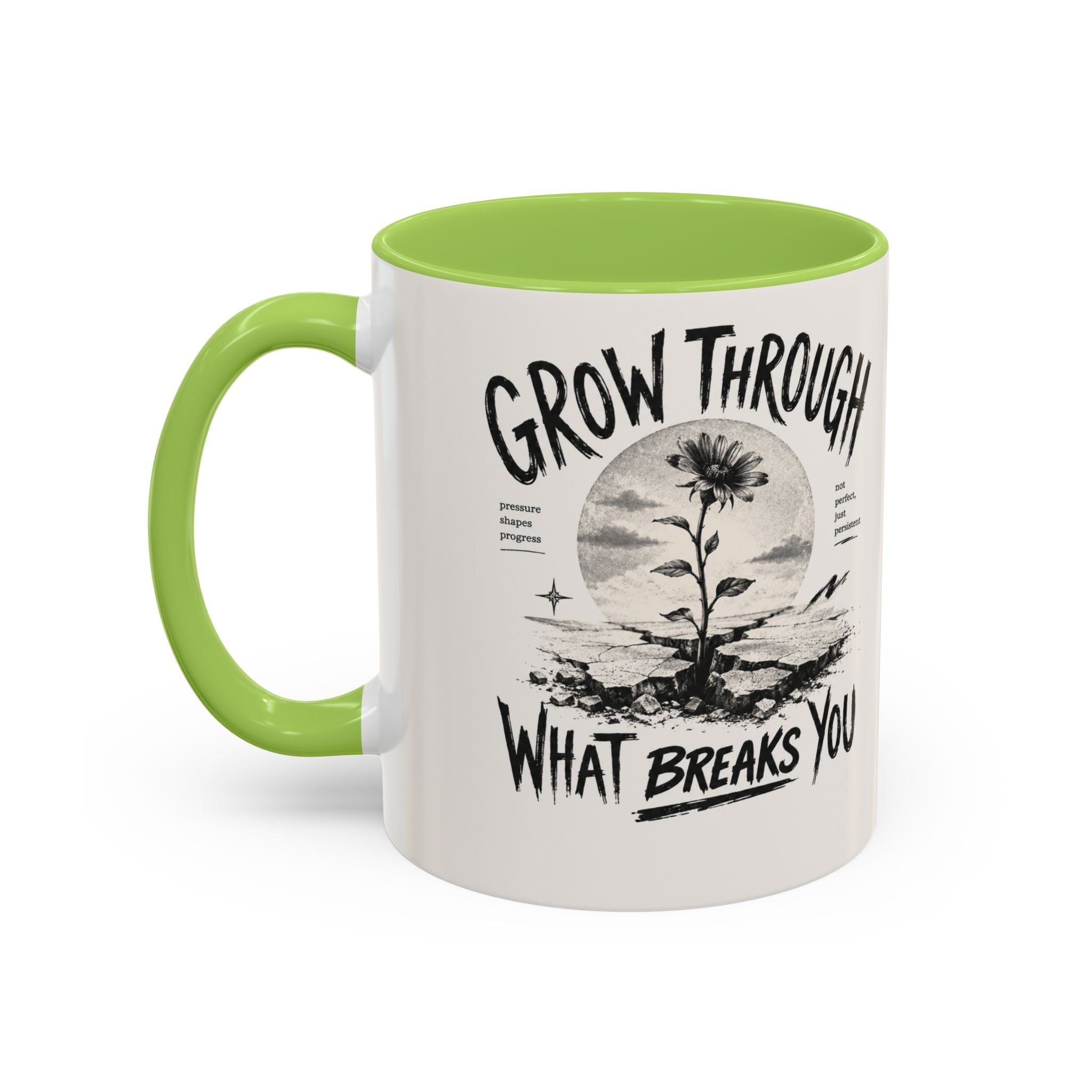 Grow Through What Breaks You Mug | Inspirational Coffee Cup