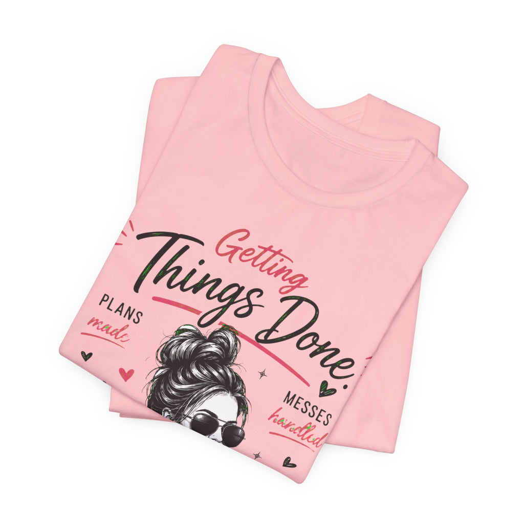 Getting Things Done Moms Tee — "That's Just What Moms Do" Graphic T-Shirt