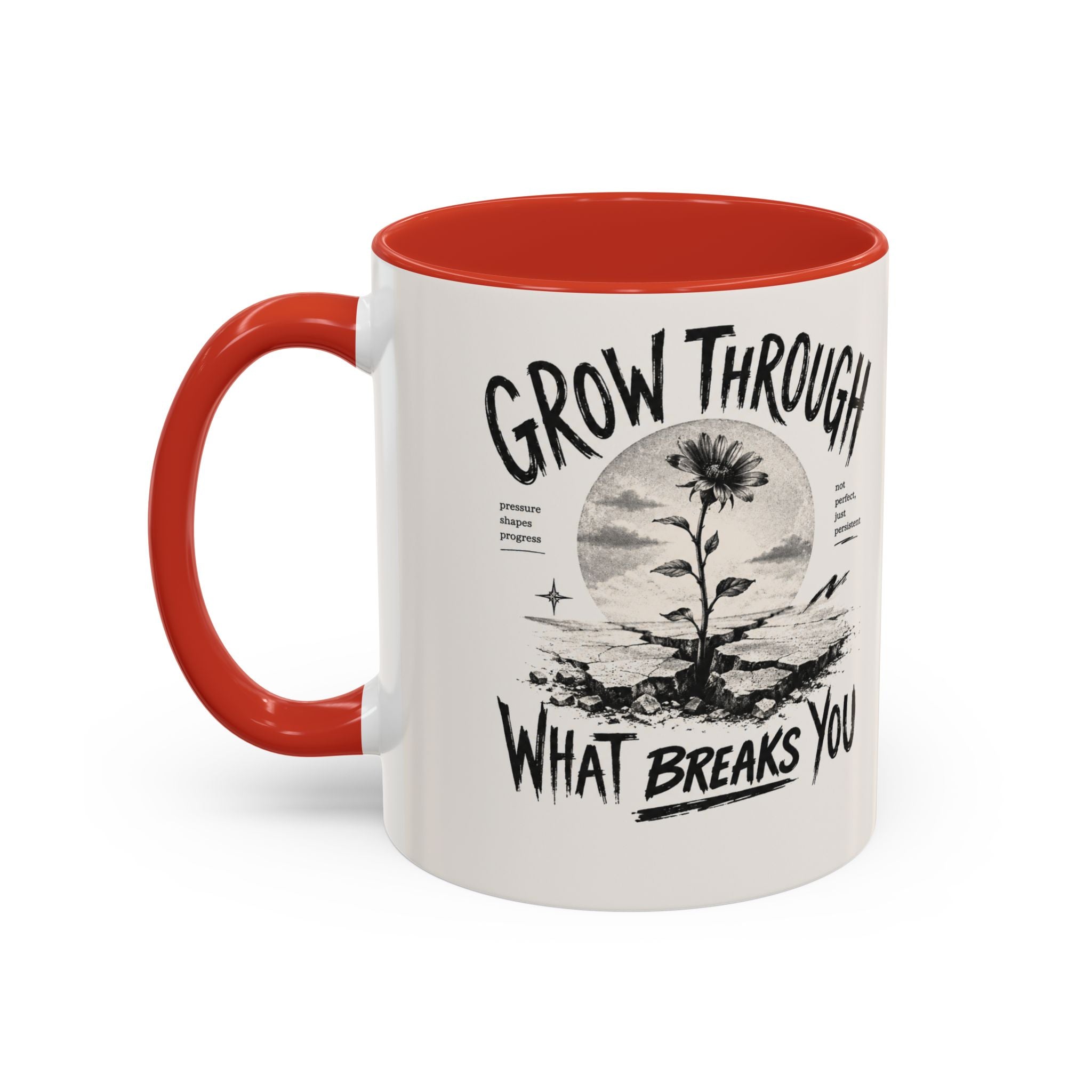 Grow Through What Breaks You Mug | Inspirational Coffee Cup