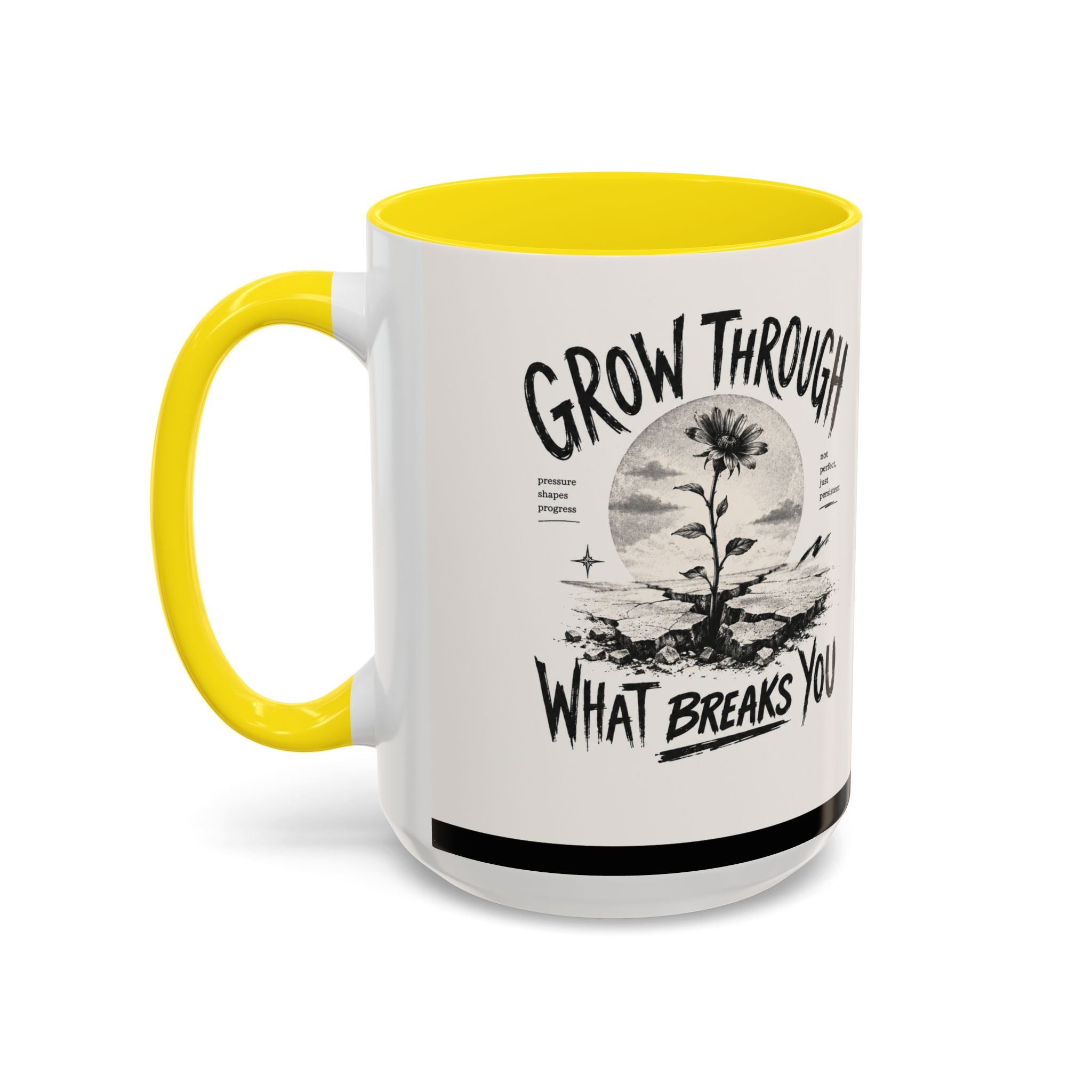 Grow Through What Breaks You Mug | Inspirational Coffee Cup