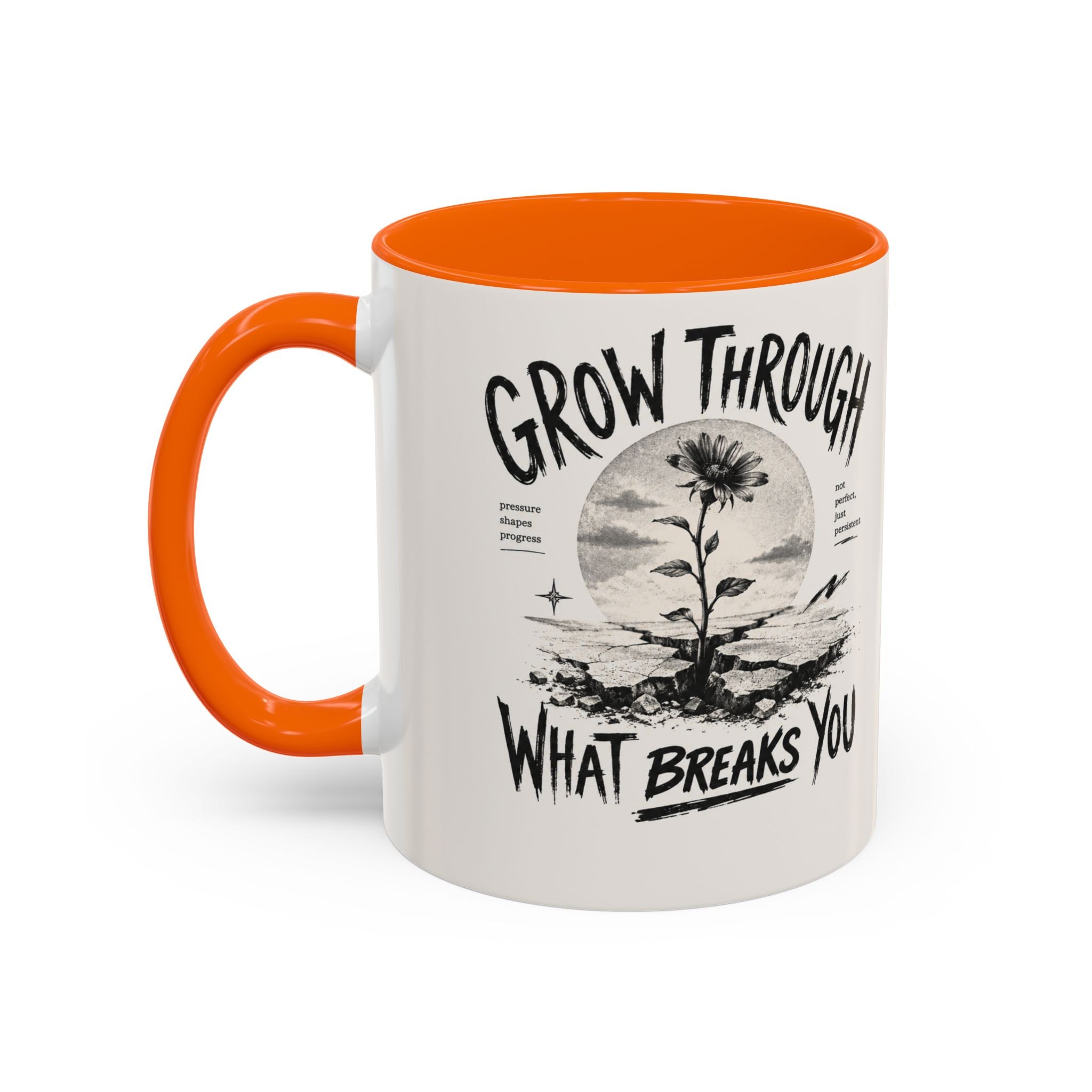 Grow Through What Breaks You Mug | Inspirational Coffee Cup