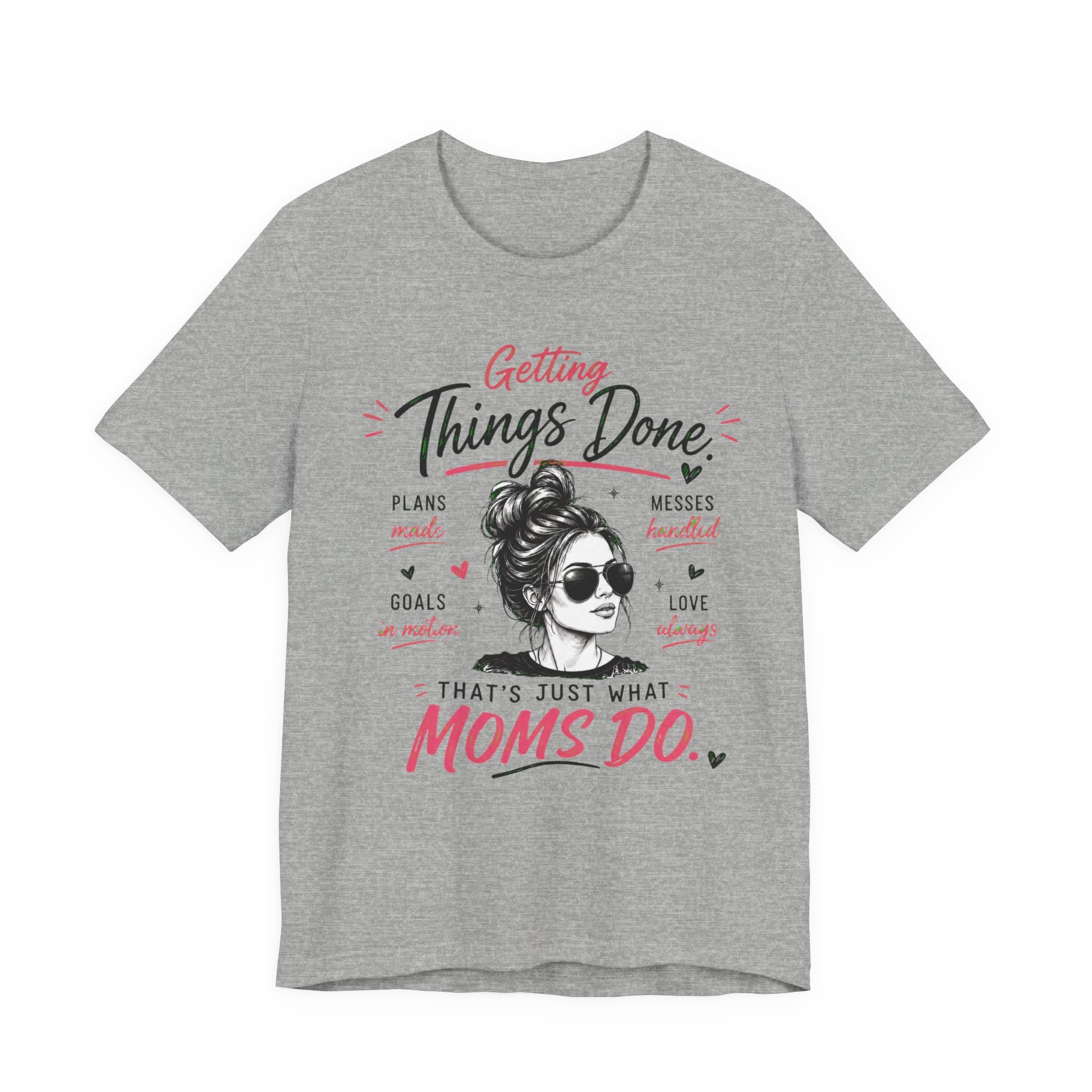 Getting Things Done Moms Tee — "That's Just What Moms Do" Graphic T-Shirt