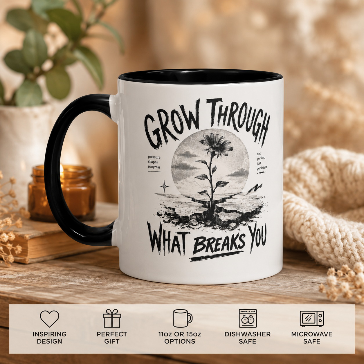 Grow Through What Breaks You Mug | Inspirational Coffee Cup