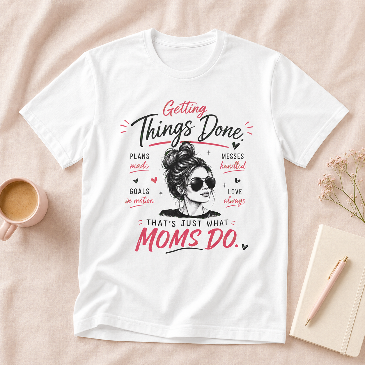Getting Things Done Moms Tee — "That's Just What Moms Do" Graphic T-Shirt