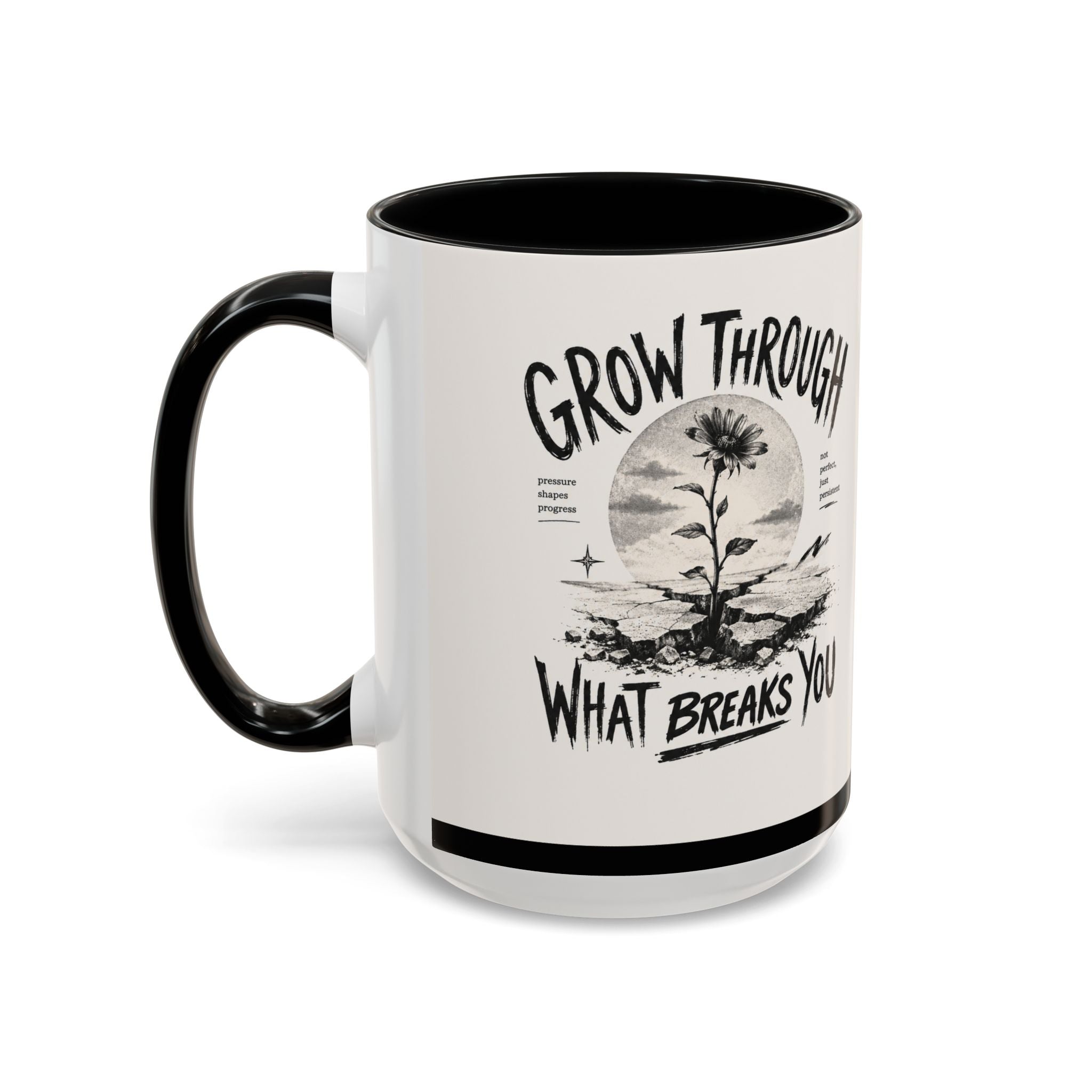 Grow Through What Breaks You Mug | Inspirational Coffee Cup