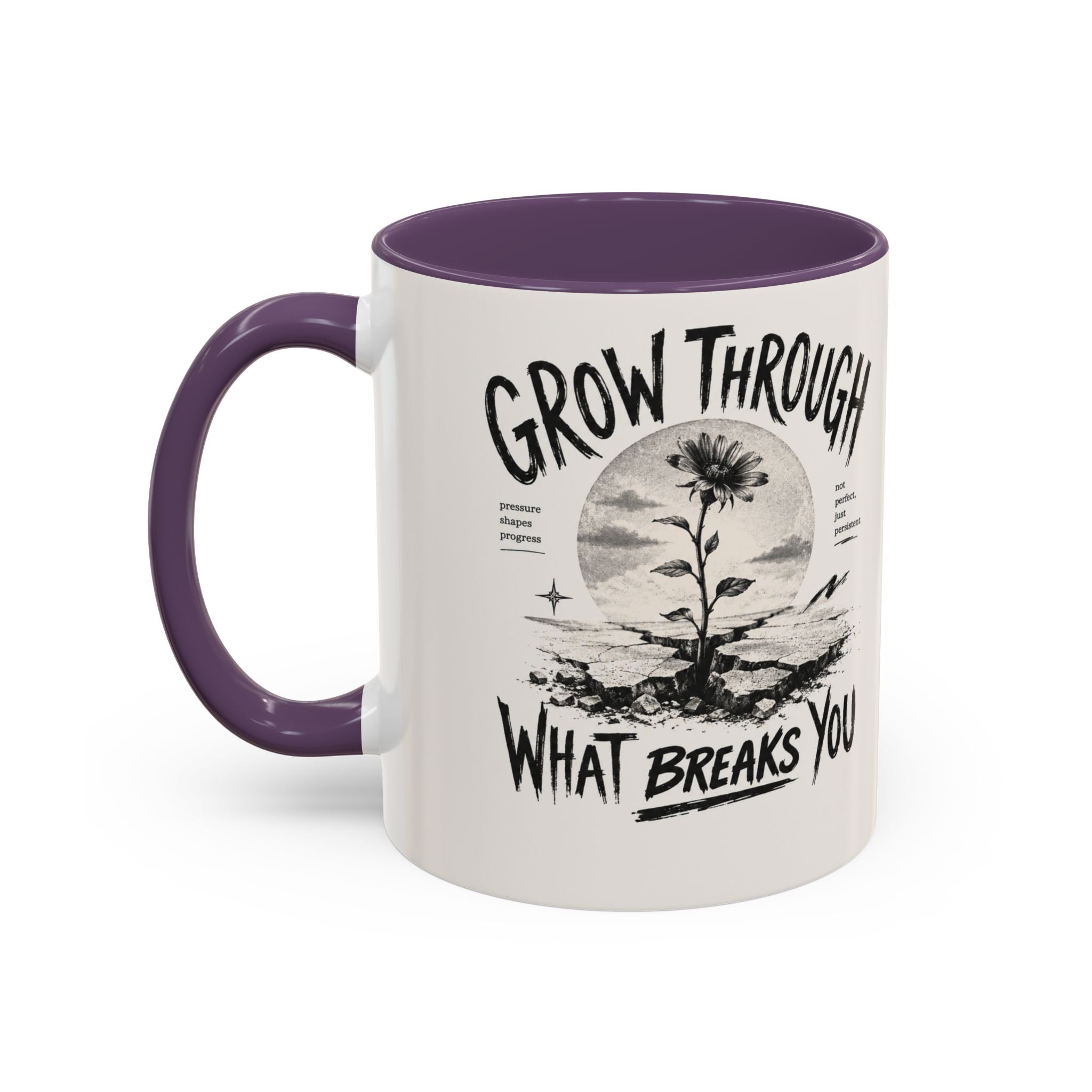 Grow Through What Breaks You Mug | Inspirational Coffee Cup