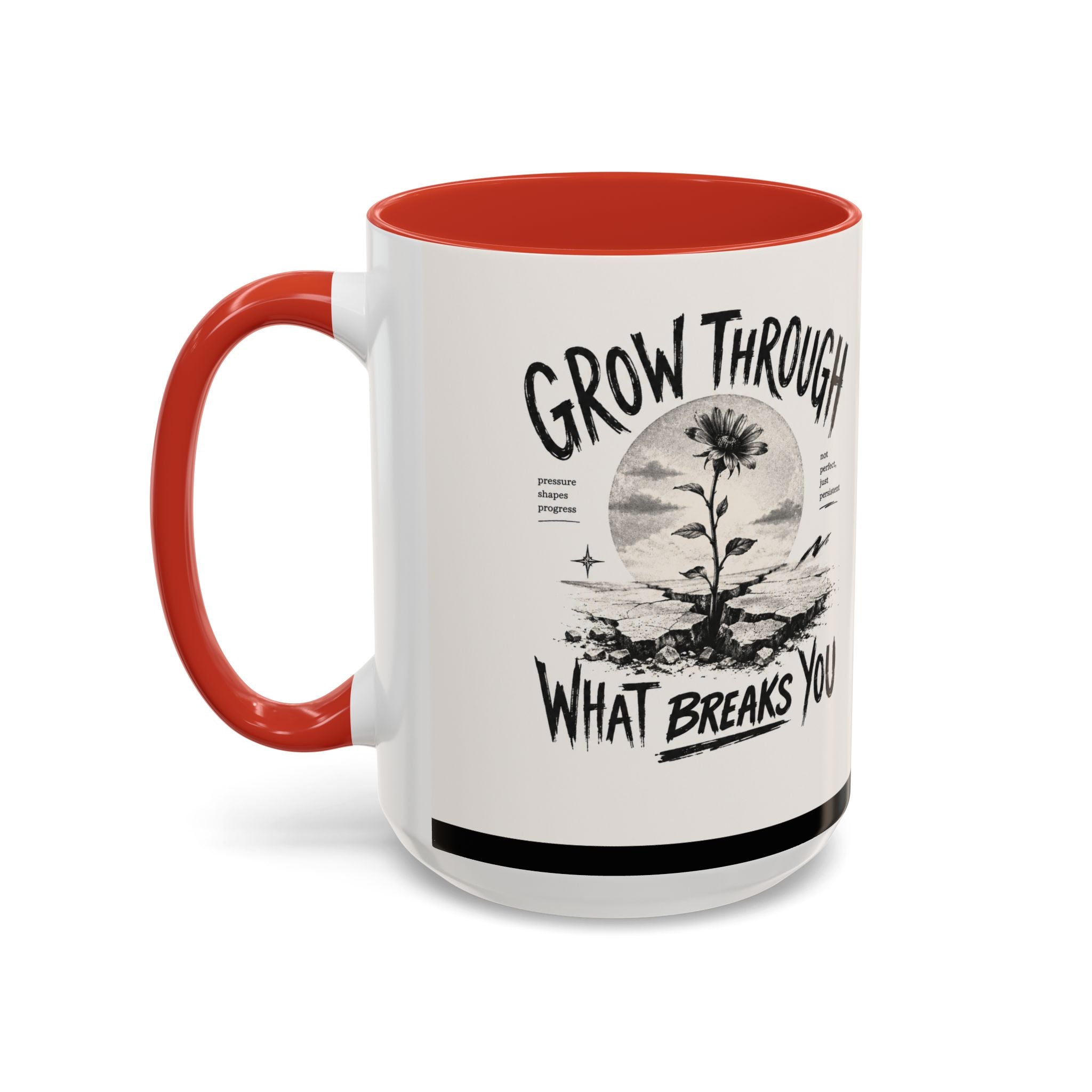 Grow Through What Breaks You Mug | Inspirational Coffee Cup