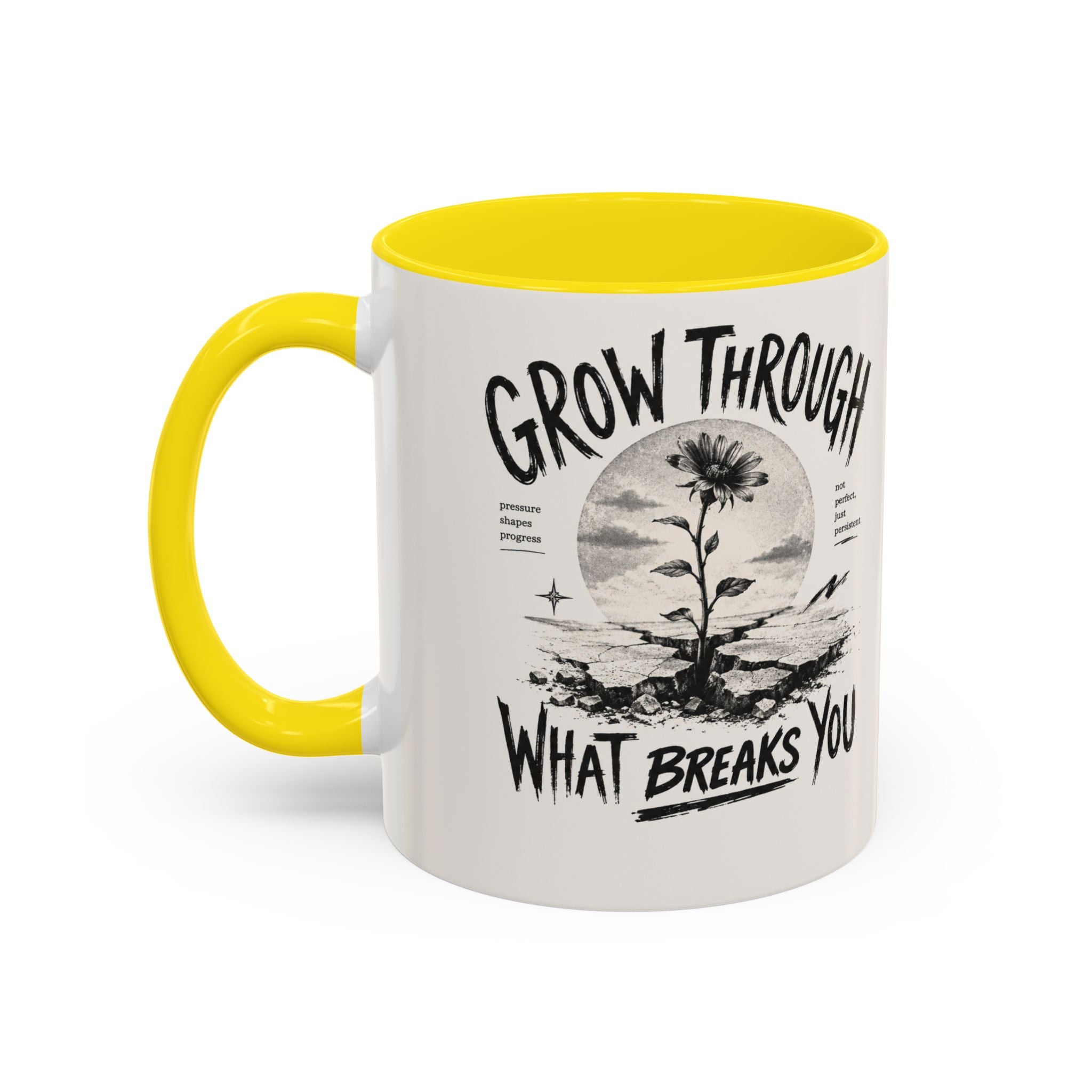 Grow Through What Breaks You Mug | Inspirational Coffee Cup