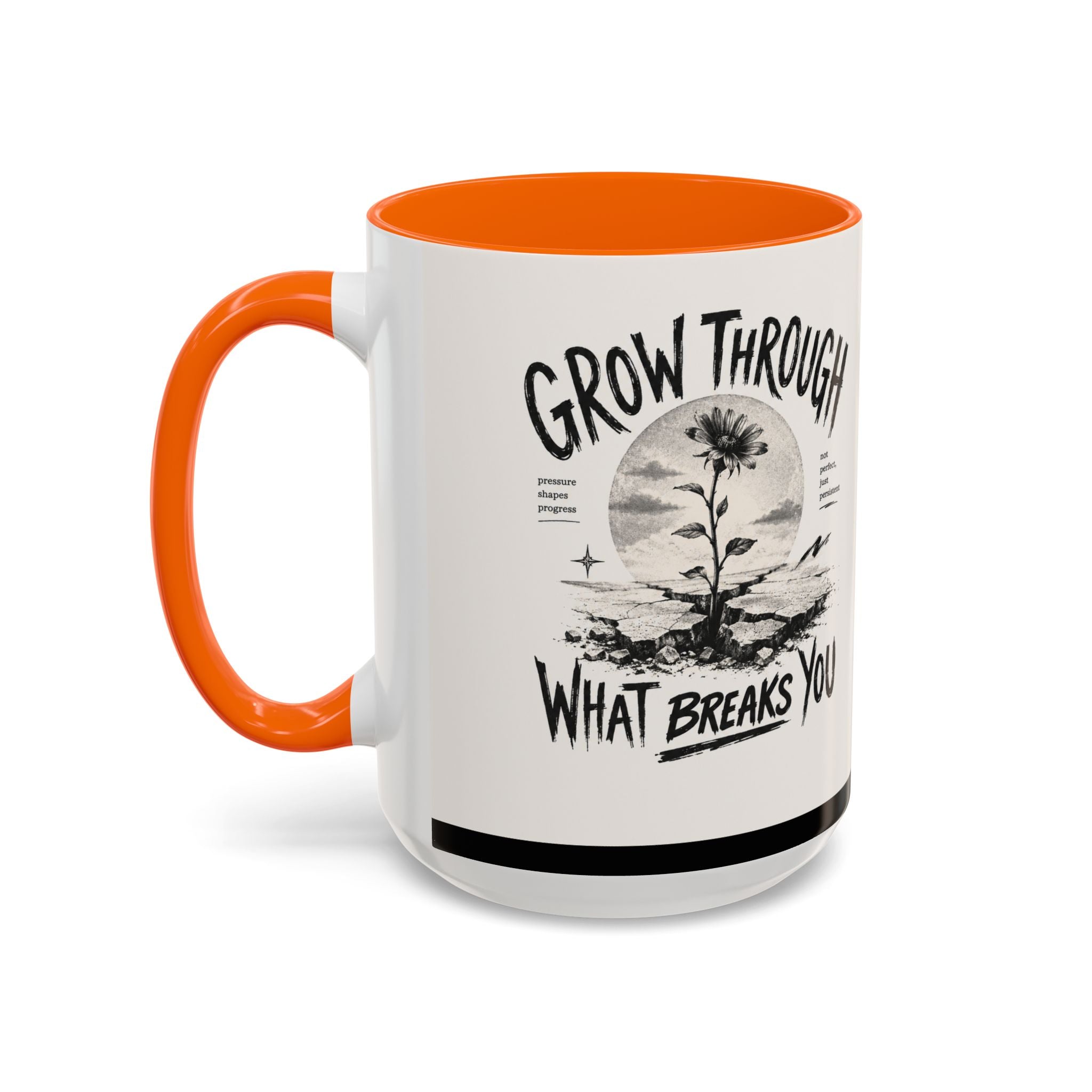 Grow Through What Breaks You Mug | Inspirational Coffee Cup